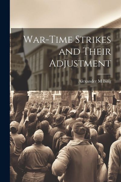 Produktbild: War-time Strikes and Their Adjustment