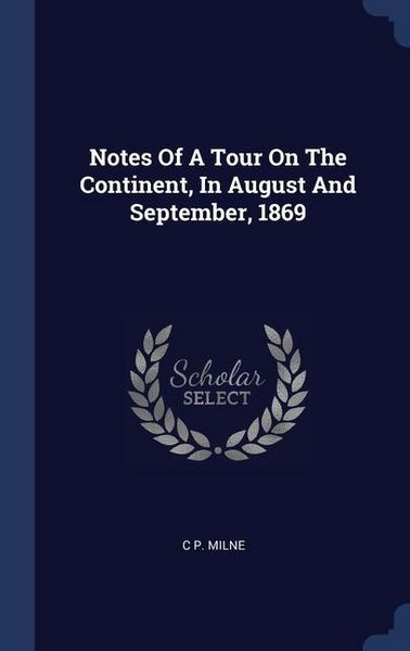 Produktbild: Notes Of A Tour On The Continent, In August And September, 1869
