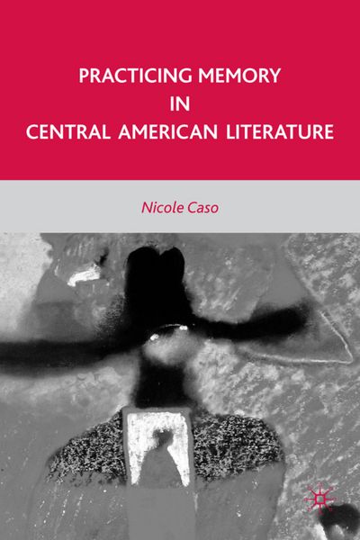 Produktbild: Practicing Memory in Central American Literature