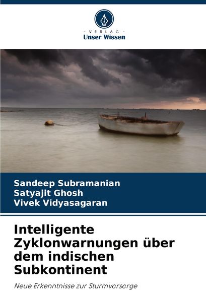 Intelligente Zyklonwarnungen über dem indischen Subkontinent, Taschenbuch von Sandeep Subramanian , Satyajit Ghosh , Vivek Vidyasagaran, Verlag Unser