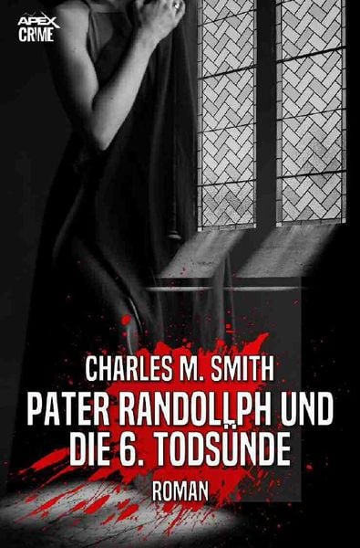 Pater Randollph und die 6. Todsünde, Taschenbuch von Charles M. Smith, Epubli, 9783756524457