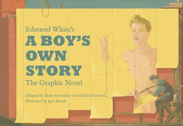 Produktbild: Edmund White's a Boy's Own Story: The Graphic Novel