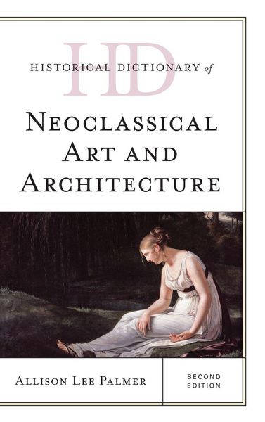 Produktbild: Historical Dictionary of Neoclassical Art and Architecture