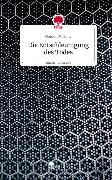 Produktbild: Die Entschleunigung des Todes. Life is a Story - story.one