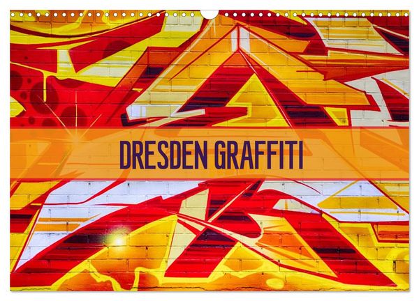 Dresden Graffiti (Wandkalender 2024 DIN A3 quer), CALVENDO Monatskalender