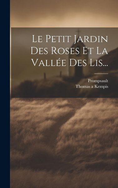 Produktbild: Le Petit Jardin Des Roses Et La Vall&eacute;e Des Lis...