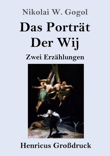 Das Porträt / Der Wij (Großdruck), Taschenbuch von Nikolai Wassiljewitsch Gogol, Henricus - Edition Deutsche Klassik, 9783847855927
