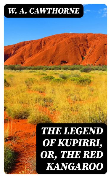 Produktbild: The Legend of Kupirri, or, The Red Kangaroo