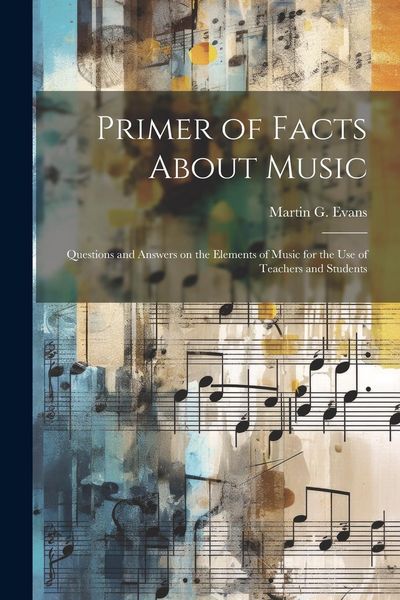 Produktbild: Primer of Facts About Music: Questions and Answers on the Elements of Music for the use of Teachers and Students
