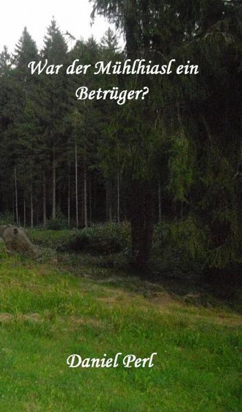 Produktbild: War der M&uuml;hlhiasl ein Betr&uuml;ger?