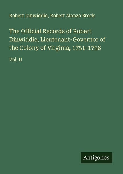 Produktbild: The Official Records of Robert Dinwiddie, Lieutenant-Governor of the Colony of Virginia, 1751-1758