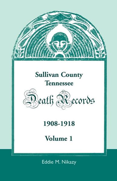 Produktbild: Sullivan County, Tennessee Death Records, 1908-1918, Volume 1