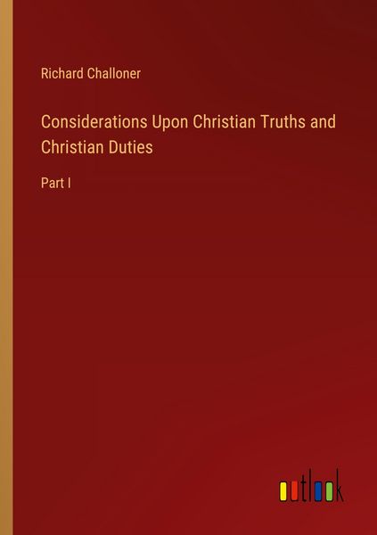 Produktbild: Considerations Upon Christian Truths and Christian Duties