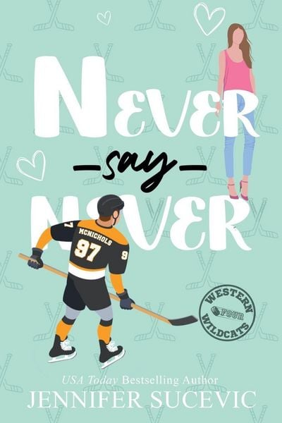 Never Say Never (Illustrated Cover), Taschenbuch von Jennifer Sucevic, Jennifer sucevic, 9781959231523