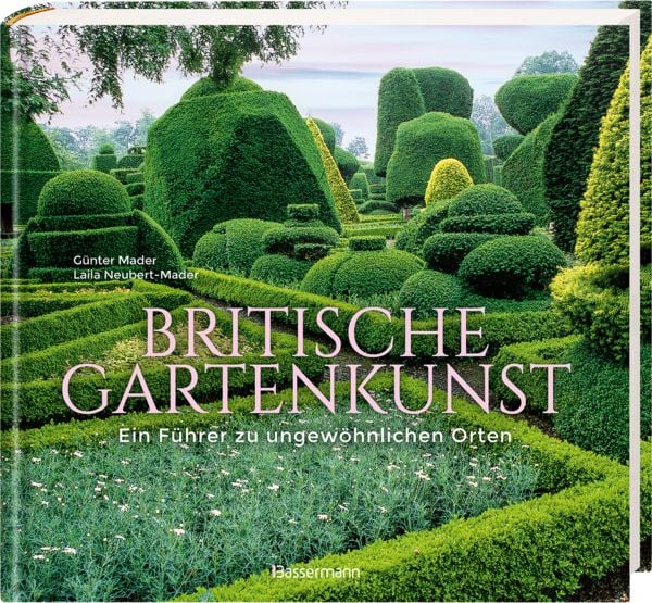 Produktbild: Britische Gartenkunst - &Uuml;ber 60 traumhafte G&auml;rten in England, Schottland, Wales und Irland