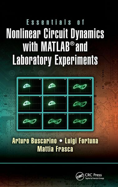 Produktbild: Essentials of Nonlinear Circuit Dynamics with MATLAB&reg; and Laboratory Experiments