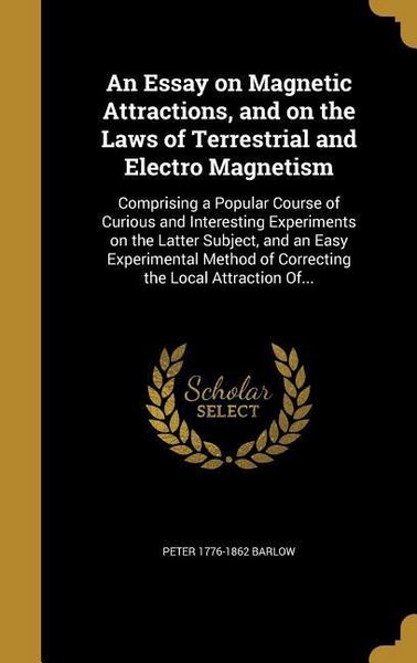 Produktbild: An Essay on Magnetic Attractions, and on the Laws of Terrestrial and Electro Magnetism