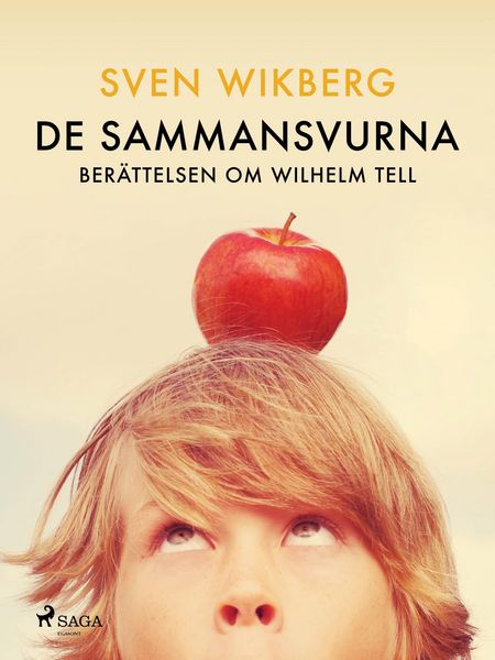 Produktbild: De sammansvurna : ber&auml;ttelsen om Wilhelm Tell