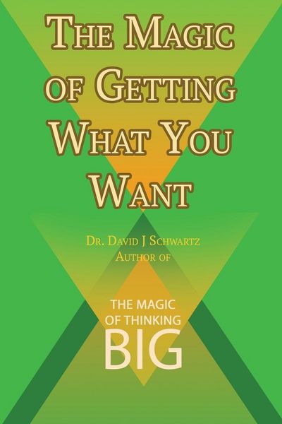 Produktbild: The Magic of Getting What You Want by David J. Schwartz author of The Magic of Thinking Big