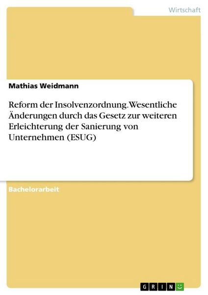 Reform der Insolvenzordnung. Wesentliche Änderungen durch das Gesetz zur weiteren Erleichterung der Sanierung von Unternehmen (ESUG), Taschenbuch von