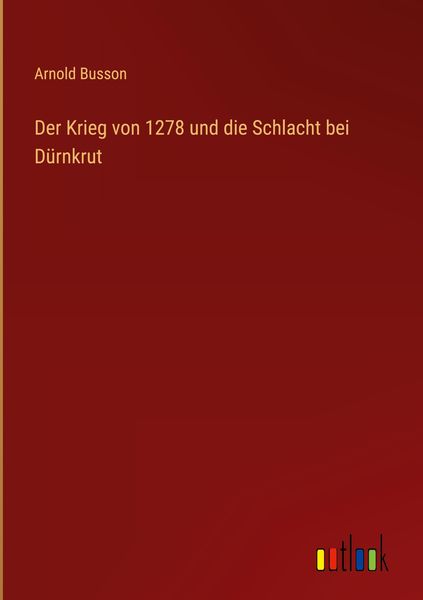 Produktbild: Der Krieg von 1278 und die Schlacht bei D&uuml;rnkrut