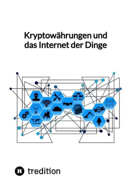 Kryptowährungen und das Internet der Dinge, Taschenbuch von Moritz, Tredition, 9783347847965
