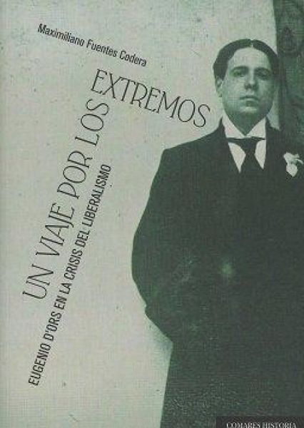 Produktbild: Un viaje por los extremos : Eugenio d'Ors en la crisis del liberalismo