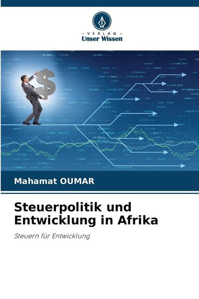 Steuerpolitik und Entwicklung in Afrika, Taschenbuch von Mahamat OUMAR, Verlag Unser Wissen, 9786209286285
