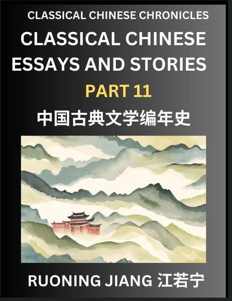 Produktbild: Classical Chinese Essays and Stories (Part 11)- Classical Chinese Chronicles, Reading Interesting Wen Yan Wen Classical Style of Writing with Short Paragraphs and explanations; Learn Mandarin Chinese by Reading Classical Chinese Literature