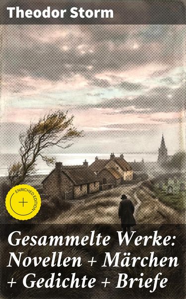 Produktbild: Gesammelte Werke: Novellen + M&auml;rchen + Gedichte + Briefe