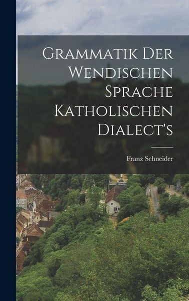 Produktbild: Grammatik der wendischen Sprache katholischen Dialect's