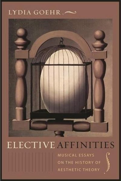 Produktbild: Goehr, L: Elective Affinities