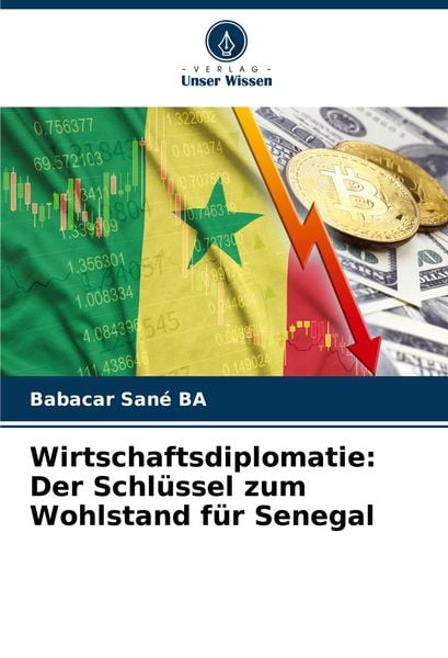 Wirtschaftsdiplomatie: Der Schlüssel zum Wohlstand für Senegal, Taschenbuch von Babacar Sané BA, Verlag Unser Wissen, 9786207977697
