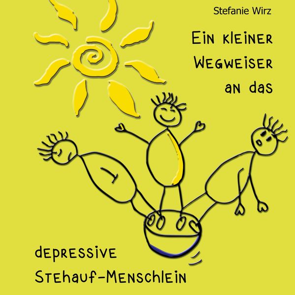Produktbild: Ein kleiner Wegweiser an das depressive Stehaufmenschlein