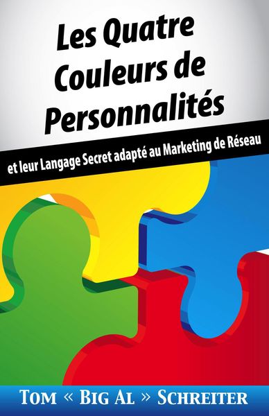 Produktbild: Les Quatre Couleurs de Personnalit&eacute;s: et leur Langage Secret adapt&eacute; au Marketing de R&eacute;seau