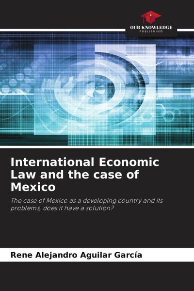 Produktbild: International Economic Law and the case of Mexico