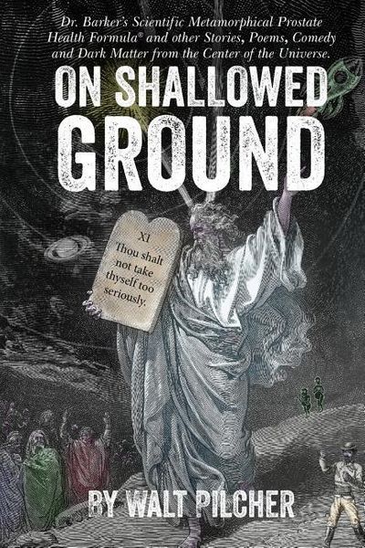Produktbild: On Shallowed Ground: including Dr Barker's Scientific Metamorphical Prostate Health Formula(R) and Other Stories, Poems, Comedy and Dark Ma