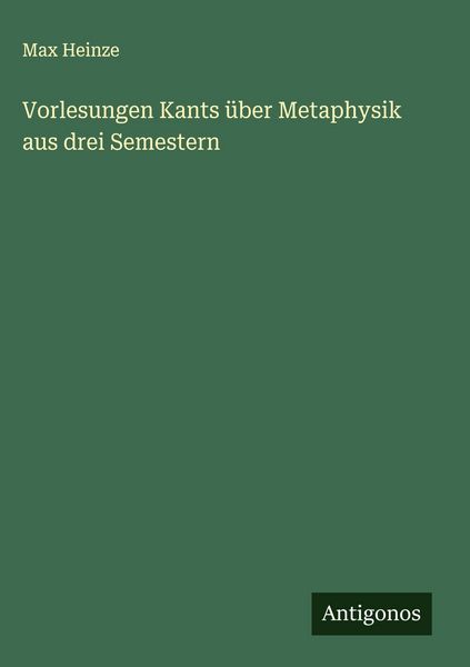 Produktbild: Vorlesungen Kants &uuml;ber Metaphysik aus drei Semestern