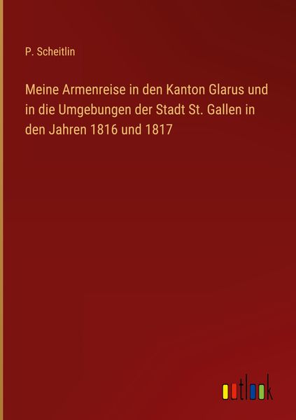 Produktbild: Meine Armenreise in den Kanton Glarus und in die Umgebungen der Stadt St. Gallen in den Jahren 1816 und 1817