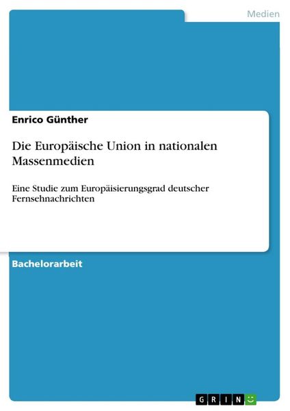 Die Europäische Union in nationalen Massenmedien, Taschenbuch von Enrico Günther, GRIN, 9783656943099