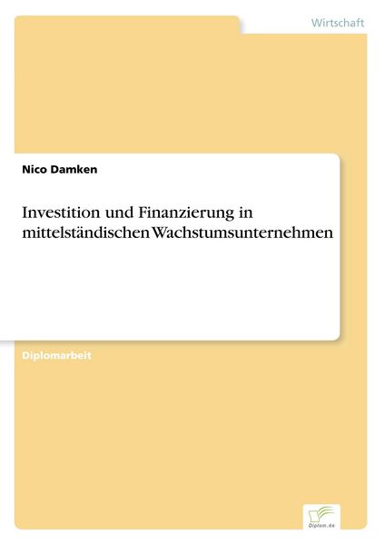 Investition und Finanzierung in mittelständischen Wachstumsunternehmen, Taschenbuch von Nico Damken, GRIN, 9783838652559