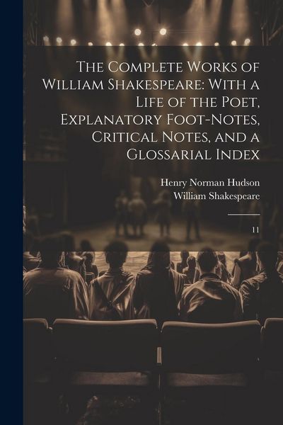 Produktbild: The Complete Works of William Shakespeare: With a Life of the Poet, Explanatory Foot-notes, Critical Notes, and a Glossarial Index: 11