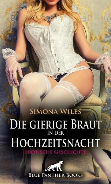Produktbild: Die gierige Braut in der Hochzeitsnacht | Erotische Geschichte + 2 weitere Geschichten