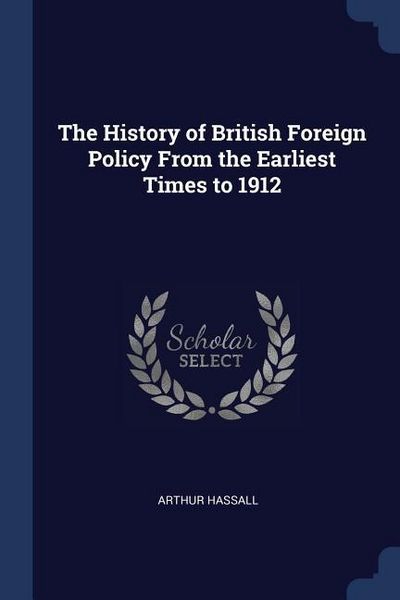 Produktbild: The History of British Foreign Policy From the Earliest Times to 1912