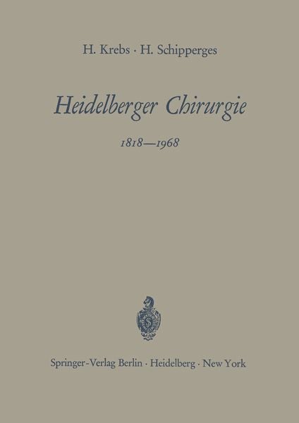 Heidelberger Chirurgie 1818–1968, Taschenbuch von Heinrich Krebs , Heinrich Schipperges, Springer Berlin, 9783540042150