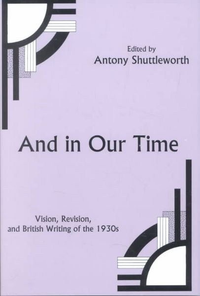 Produktbild: And in Our Time: Vision, Revision, and British Writing of the 1930s