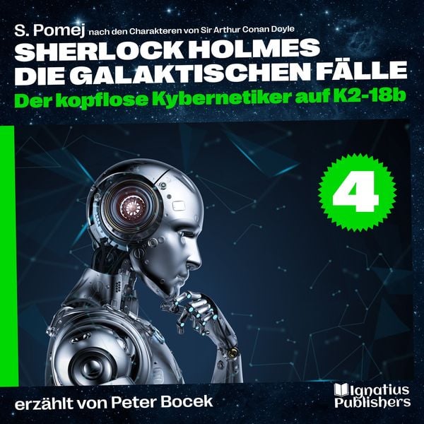 Der kopflose Kybernetiker auf K2-18b (Sherlock Holmes - Die galaktischen Fälle, Folge 4)