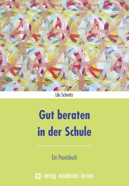 Gut beraten in der Schule, Paperback von Lilo Schmitz, Modernes lernen, 978-3-8080-0880-5