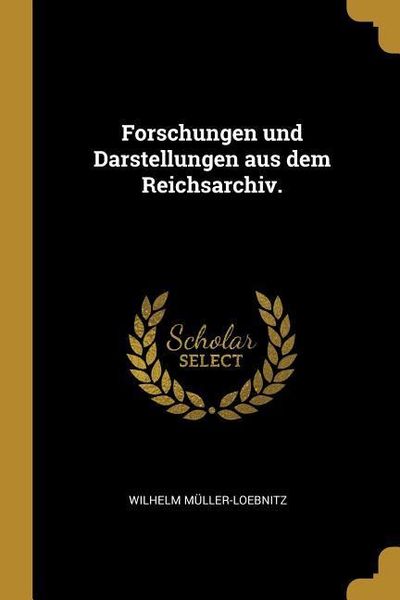 'Forschungen Und Darstellungen Aus Dem Reichsarchiv.' Von 'Wilhelm ...