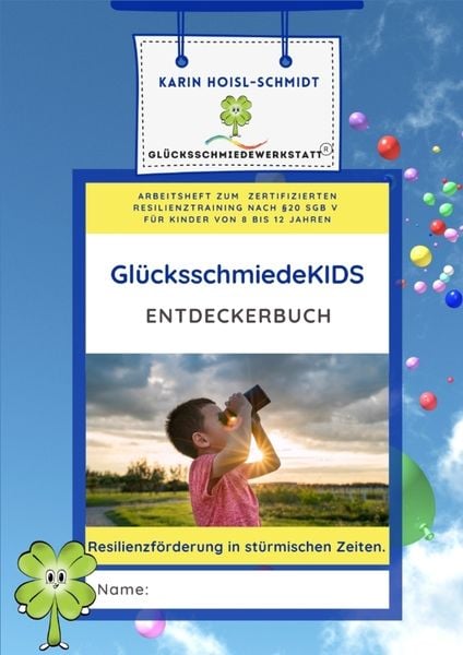 GlücksschmiedeKIDS Entdeckerbuch - Resilienzförderung für Kinder im Alter von 8 bis 12 Jahren, Taschenbuch von Karin Hoisl-Schmidt, Tredition,